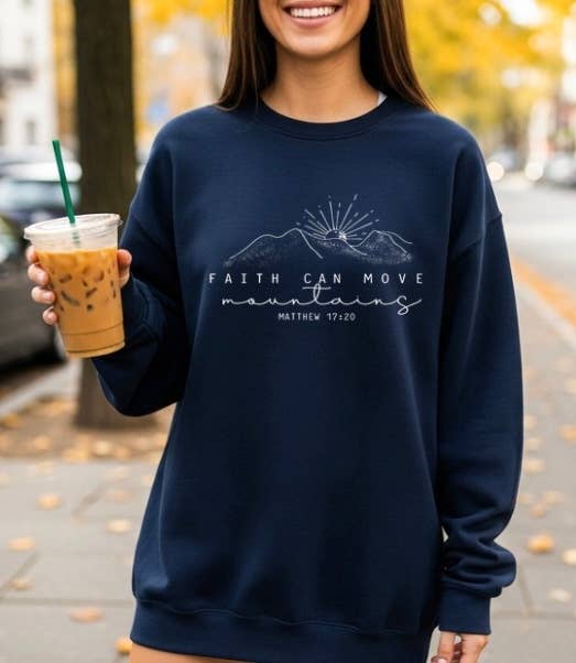 Faith Can Move Mountains Sweatshirt